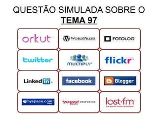 QUESTÃO SIMULADA SOBRE O
        TEMA 97
 