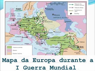 Mapa da Europa durante a
    I Guerra Mundial.
 