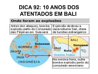 DICA 92: 10 ANOS DOS
ATENTADOS EM BALI
 