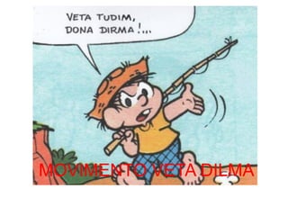 MOVIMENTO VETA DILMA
 