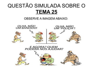 QUESTÃO SIMULADA SOBRE O
        TEMA 25
     OBSERVE A IMAGEM ABAIXO:
 