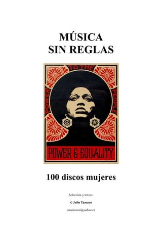 MÚSICA
SIN REGLAS
100 discos mujeres
Selección y textos:
© Julio Tamayo
cinelacion@yahoo.es
 