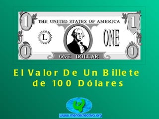 El Valor De Un Billete  de 100 Dólares 
