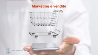 www.gruppolen.it
Marketing e vendite
17
 