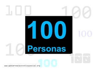 100
100
100
100
100
Personas
100
100
www.gobiernoelectronicoysocial.org
 