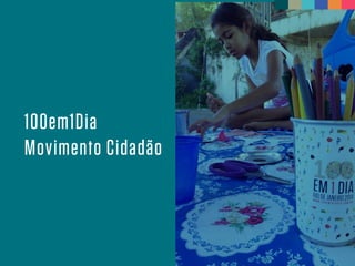100em1Dia
Movimento Cidadão
 