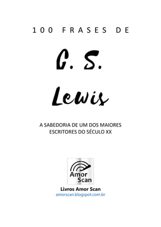 2
1 0 0 F R A S E S D E
A SABEDORIA DE UM DOS MAIORES
ESCRITORES DO SÉCULO XX
Livros Amor Scan
amorscan.blogspot.com.br
 