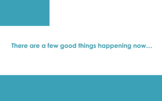 There are a few good things happening now…
 