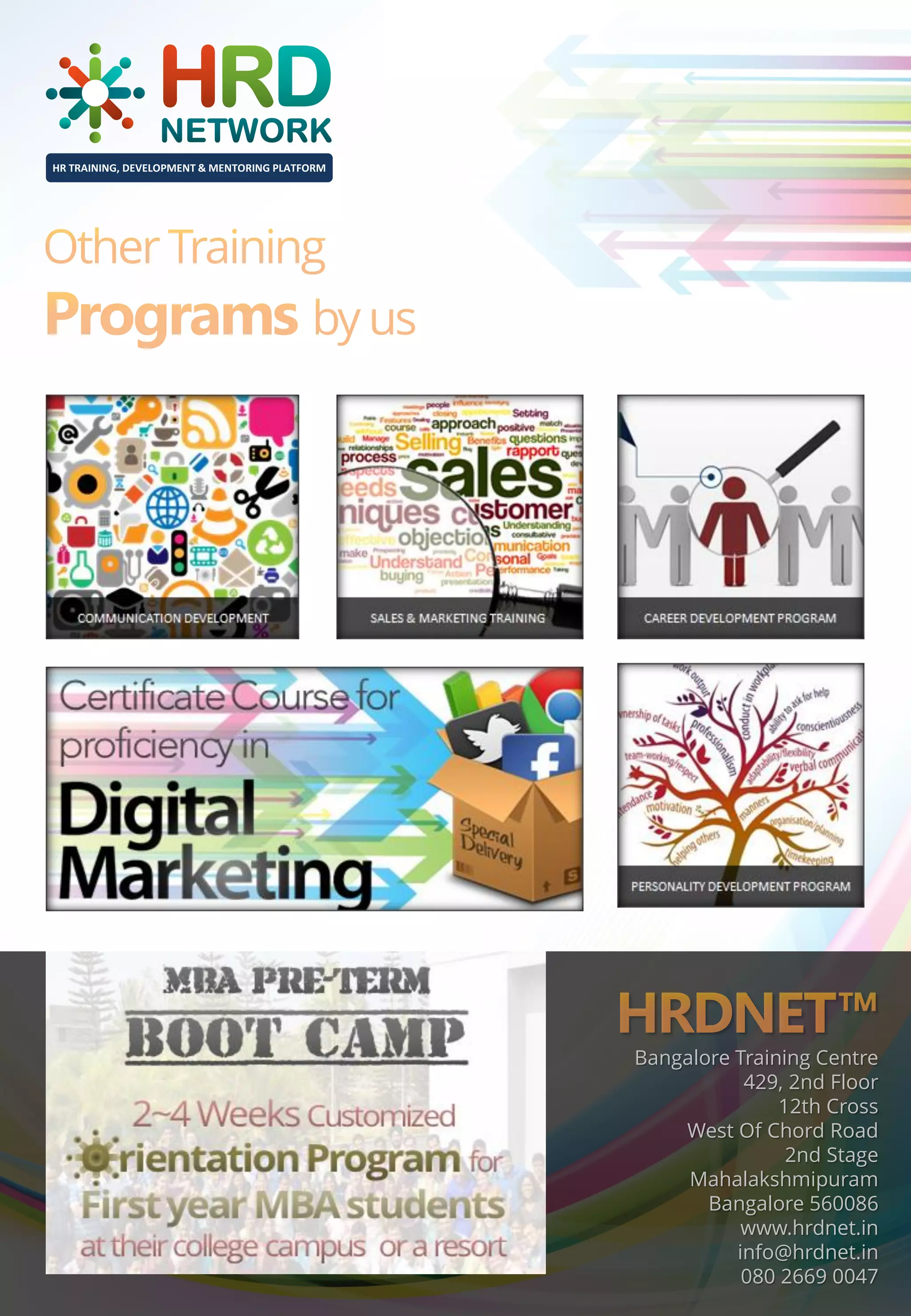 HR TRAINING, DEVELOPMENT & MENTORING PLATFORM

Bangalore Training Centre
429, 2nd Floor
12th Cross
West Of Chord Road
2nd Stage
Mahalakshmipuram
Bangalore 560086
www.hrdnet.in
info@hrdnet.in
080 2669 0047

 