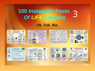 100 Instagram Posts
Of LIFE Lessons 3
Oh Teik Bin
 
