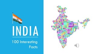 INDIA
100 Interesting
Facts
 