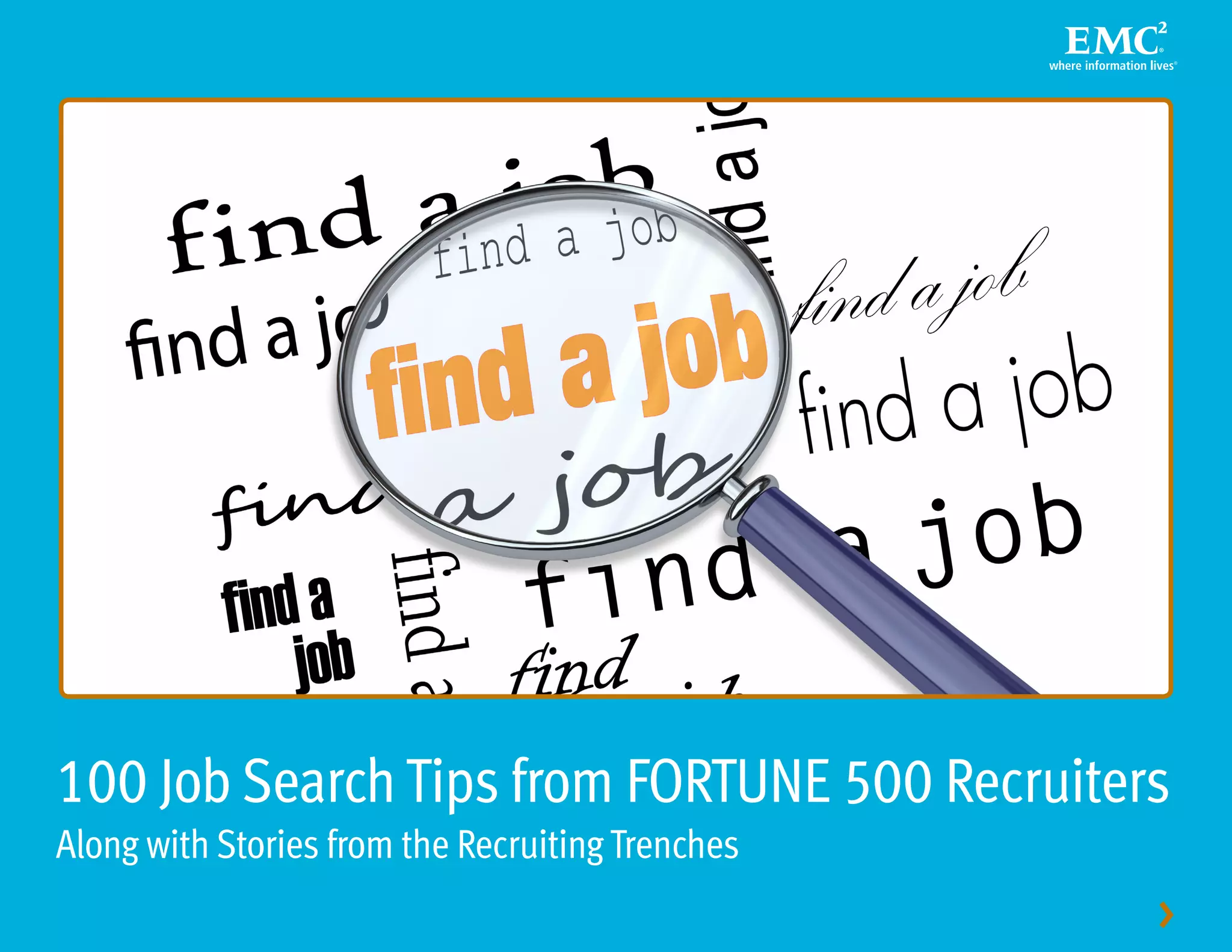 100 Job Search Tips from FORTUNE 500 Recruiters
Along with Stories from the Recruiting Trenches
                                                  >
 