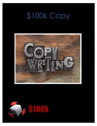 $100k Copy
How Anyone Can Create Write Effective Copy
 