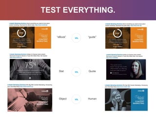 TEST EVERYTHING.
“eBook” “guide”
Stat Quote
Object Human
vs.
vs.
vs.
 