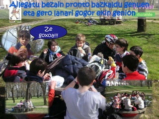 4. Proba Ze goxoa!!! 