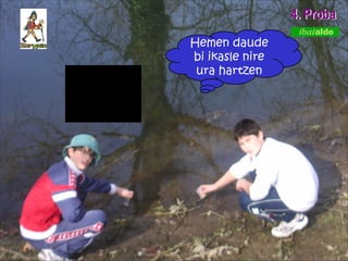 4. Proba Hemen daude bi ikasle nire ura hartzen 