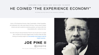 49
HE COINED “THE EXPERIENCE ECONOMY”
H A R V A R D P U B L I S H E D A N D G E N I U N E T H I N K E R
H e s h o w s y o ...