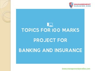 100 marks topics for banking and insurance projects | PDF