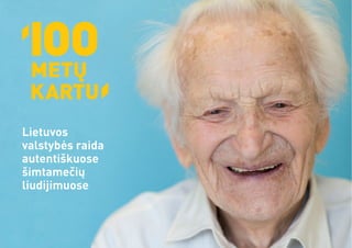 Lietuvos
valstybės raida
autentiškuose
šimtamečių
liudijimuose
 