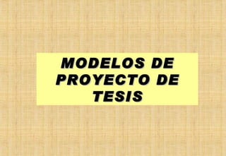MODELOS DE PROYECTO DE TESIS 