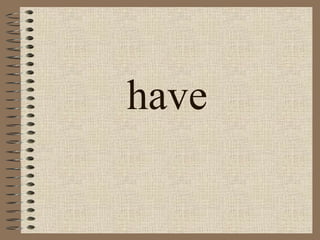 have 