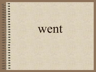 went 