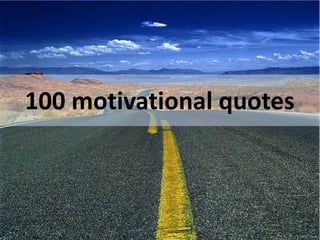 100 motivational quotes
 