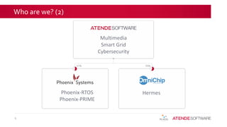 4
Multimedia
Smart Grid
Cybersecurity
Phoenix-RTOS
Phoenix-PRIME
Hermes
Who are we? (2)
 