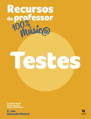 Editável e fotocopiável © Texto | 100% Músic@ 1
 