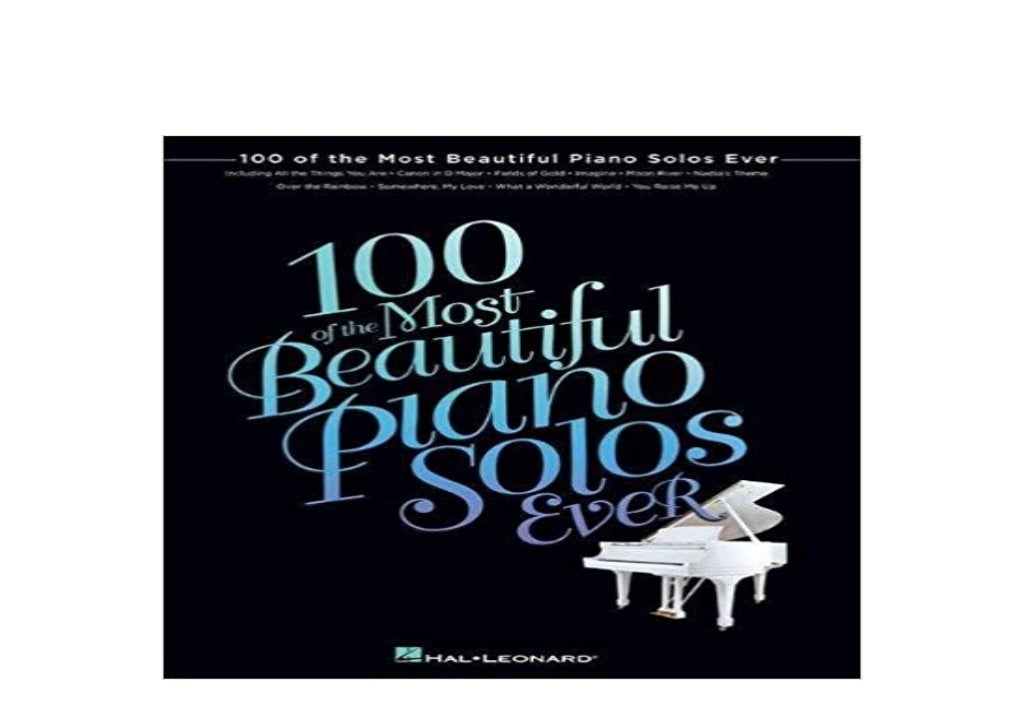 100 Of The Most Beautiful Piano Solos Ever - Partitions Piano Chefs-d'œuvre