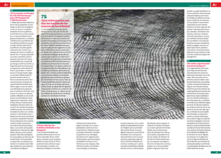 100 preguntas, 100 respuestas                                                                                                                                                                   andalUCía InnOVa. FEBRERO 2011



     74                                                                                                                                                                                             pierdan su papel benefactor. La
     ¿Es lo mismo un bosque                                                                                                                                                                         industrialización desmesurada
     de 100.000 hectáreas
     que 100 bosques de                        75                                                                                                                                                   y descontrolada es otro Cam-
                                                                                                                                                                                                    bio Global que afecta a los bos-
     1.000 hectáreas?                          ¿Qué información nos                                                                                                                                 ques a través de, por ejemplo,
         Matemáticamente hablamos                                                                                                                                                                   la lluvia ácida. El crecimiento
     DD
     de la misma superficie, sin em-
                                               dan los anillos de los                                                                                                                               urbanístico es otro Cambio
     bargo, en términos ecológicos             troncos de los árboles?                                                                                                                              Global en muchas regiones del
     no son lo mismo. La relación              DD anillos de los troncos de los
                                                  Los                                                                                                                                               planeta. Tala desproporciona-
     existente entre la superficie y           árboles no son más que círculos de                                                                                                                   da, incendios, carreteras inne-
     el perímetro de un área natural           crecimiento que representan un año de                                                                                                                cesarias, salvo por intereses
     (p.e. un bosque) determina el             vida de la planta, formados fundamen-                                                                                                                concretos, parciales e inicuos,
     grado de exposición a múltiples           talmente por el leño de primavera (de                                                                                                                son también Cambios Globa-
     interferencias procedentes de             amplias traqueidas) y el de verano (más                                                                                                              les que afectan a los bosques.
     los hábitats periféricos (mayor           resistente, con elementos conductores                                                                                                                Nuestros bosques planetarios
     a mayor relación perímetro/               de menor calibre y paredes más grue-                                                                                                                 están en peligro, nos han cui-
     superficie), conocidos genéri-            sas). En cada periodo vegetativo se pro-                                                                                                             dado hasta ahora, sabemos
     camente como “matriz” (p.e.,              duce la formación de una nueva serie                                                                                                                 más sobre su funcionamiento,
     campos de cultivo o núcleos ur-           de células, las cuales forman un círculo                                                                                                             sabemos lo que implica su des-
     banos). Así, un bosque pequeño            concéntrico alrededor de las del año                                                                                                                 trucción, ¿seremos capaces de
     va a estar sometido a pertur-             anterior, por lo que en un corte trans-                                                                                                              protegerlos?
     baciones externas con mayor               versal del tronco aparecen visualmente
     probabilidad que uno grande               una serie de anillos concéntricos cuyo                                                                                                               77
     que tenga una forma similar. La           número se corresponde con los años                                                                                                                   ¿Se están regenerando
     fragmentación de los bosques              de vida del árbol. Las capas o anillos no                                                                                                            nuestros bosques?
     se origina por la formación de            son iguales todos los años debido a las                                                                                                              DD regeneración de los bos-
                                                                                                                                                                                                       La
     claros, que pueden ir crecien-            variaciones climáticas dentro de la es-                                                                                                              ques depende del éxito del
     do con el tiempo dando lugar              tación. Así, un anillo ancho se identifica                                                                                                           reclutamiento de nuevos ár-
     a una matriz diferenciada. El             con ambientes cálidos y lo contrario                                                                                                                 boles que sustituyan a los más
     tamaño de estos claros, su                significa que las condiciones idóneas                                                                                                                viejos. Para que esto ocurra
     forma, la distancia entre man-            de crecimiento duraron poco o bien se                                                                                                                de forma natural, deben cesar
     chas de bosque y el grado de              redujo significativamente el aporte de                                                                                                               las perturbaciones que puedan
     conectividad entre éstas (que             agua. Por ello, se considera que estos                                                                                                               impedir que jóvenes plantones
     difiere según el tipo de matriz           anillos tienen la capacidad de registrar                                                                                                             lleguen a ser árboles adultos,
     y la habilidad de las especies            información climática de su entorno. De                                                                                                              entre las que se encuentran las
     para cruzarla) son factores muy           hecho, proporcionan un registro anual                                                                                                                cargas ganaderas excesivas, las
     a tener en cuenta: sus efectos            que reflejan las condiciones climáticas                                                                                                              roturaciones de bosques para
     quedan reflejados en las condi-           durante el crecimiento del árbol.                                                                                                                    agricultura o para repoblacio-
     ciones microclimáticas de los                                                                                                                                                                  nes, los incendios forestales o
     fragmentos originados, sobre                                                                                                                                                                   las urbanizaciones. La realidad
     la flora, fauna e interacciones                                                                                                                                                                en Andalucía es diferente según
     biológicas. Nuestra matriz na-                                                                                                                                                                 las zonas. En términos genera-
     tural ha ido transformándose a                                                                                                                                                                 les, podemos afirmar que en las
     medida que han ido creciendo                                                                                                                                                                   zonas en las que han restringi-
     las áreas de cultivo, los núcleos                                                                                                                                                              do u ordenado las actividades
     urbanos e industriales y las in-                                                                                                                                                               mencionadas, se está produ-
     fraestructuras como carreteras                                                                                                                                                                 ciendo un avance del bosque.
     y autovías, quedando invertida:                                                                                                                                                                Así sucede en algunos espacios
     hemos pasado de unos cuantos                                                                                                                                                                   naturales protegidos, como los
     núcleos rurales inmersos en         76                                                 influencia de ciertas activi-      aunque maduros y con un alto      del planeta, tiene una gran in-    pinsapares de la Sierra de Gra-
     una matriz natural poco explo-      ¿Cómo afectan los                                  dades humanas, en un marco         grado de estabilidad evolutiva,   cidencia. El Cambio Climático      zalema, los alcornocales del Par-
     tada, a una matriz antropizada      Cambios Globales a los                             globalizado, sobre las estruc-     son frágiles ante la actividad    es un buen ejemplo de Cambio       que Natural de los Alcornocales
     salpicada por manchas de vege-      bosques?                                           turas (formas, infraestructura)    destructiva del ser humano.       Global y las consecuencias         o los pinares del Parque Natural
     tación natural y unos cuantos       DD Cambios Globales son
                                           Los                                              y procesos naturales y sociales    Alguien dijo que la única forma   sobre los bosques han sido ya      de los Montes de Málaga. Por
     espacios naturales protegidos.      aquellas alteraciones en los sis-                  (superestructura, ideología),      de acabar con un bosque es        anunciadas y expuestas en to-      el contrario, en otros lugares,
     En la actualidad, en términos de    temas naturales, físicos, bioló-                   percibida como negativa para       destruyéndolo. El ser humano      dos los medios de difusión. El     los bosques no se regeneran,
     conservación, se ha avanzado        gicos o sociales cuyos impactos                    la Naturaleza y para las propias   tiene esa capacidad. Algunos      Cambio Climático podría aca-       como en algunas dehesas de
     un paso más y los esfuerzos se      afectan al conjunto de la Tierra,                  sociedades humanas y los in-       de los Cambios Globales que       bar con bosques completos o        Sierra Morena, que además de
     centran en conectar estos hábi-     pudiendo tener además impac-                       dividuos que las integran. Esta    vivimos, iniciados por nuestra    disminuir la extensión de otros,   sobrepastoreadas se enfrentan
     tats mediante lo que se llaman      tos localizados a escalas muy                      influencia revela una realidad     actividad depredadora alejada     acabar con su funcionalidad        a mortandades de árboles por la
     “corredores ecológicos”.            diferentes. Reflejan la creciente                  muy compleja. Los bosques,         del bien común y del bienestar    global o regional, hacer que       enfermedad de la seca.

30                                                                                                                                                                                                                                      31
 