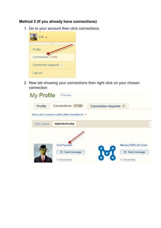 Method 2 (If you already have connections)
1. Go to your account then click connections
2. New tab showing your connections then right click on your chosen
connection
 