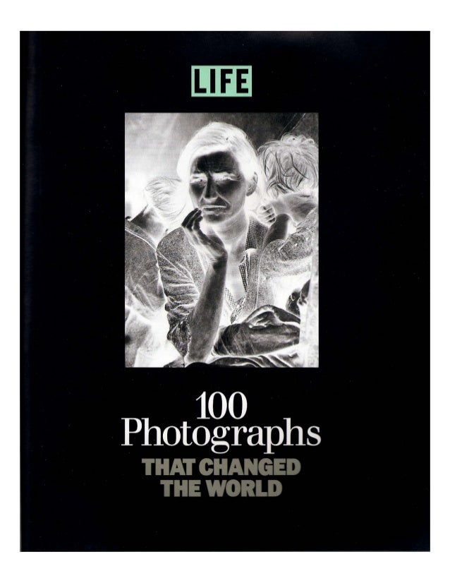 100 Photographs That Changed The World