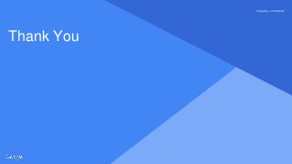 Proprietary + ConfidentialProprietary + Confidential
Thank You
 