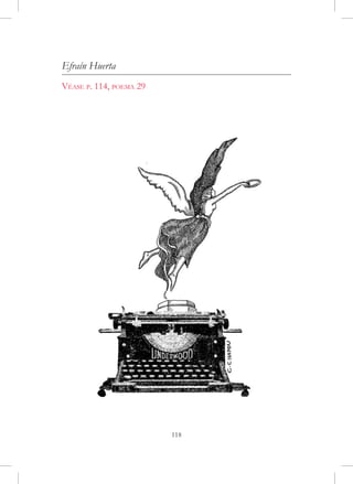 Efraín Huerta
Véase p. 114, poema 29




                         118
 