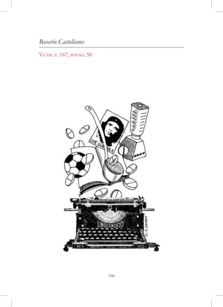 Rosario Castellanos
Veáse p. 167, poema 50




                         196
 