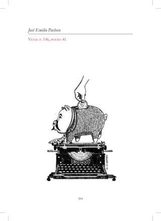 José Emilio Pacheco
Veáse p. 146, poema 41




                         264
 