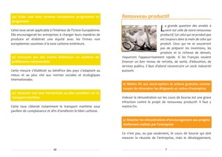 90/ Créer une taxe carbone européenne progressiste et               Renouveau productif
progressive
                                                                                                     a grande question des années à
Cette taxe serait applicable à l'intérieur de l'Union Européenne.
Elle encouragerait les entreprises à changer leurs manières de
                                                                                                 L   venir est celle de notre renouveau
                                                                                                  productif. Car celui qui ne produit pas
produire et établirait une équité avec les firmes non                                             est toujours dans la main de celui qui
européennes soumises à la taxe carbone extérieure.                                                produit. Ceux qui ne se soucieront
                                                                                                  pas de préparer les inventions, les
                                                                                                  produits et la richesse de demain,
91/ Instaurer par des traités bilatéraux un système de              risqueront l'appauvrissement rapide. Si les Français veulent
préférences commerciales                                            financer un bon niveau de retraite, de santé, d'éducation, de
                                                                    services publics, il faut d'abord reconstruire un socle industriel
Cette mesure s'établirait au bénéfice des pays s'adaptant au        puissant.
mieux et au plus vite aux normes sociales et écologiques
internationales.
                                                                    8/ Mettre fin aux stock-options et actions gratuites comme
                                                                    moyen de rémunérer les dirigeants et cadres d'entreprise
92/ Instaurer une taxe harmonisée au plan européen sur le
transport maritime                                                  Indexer la rémunération sur les cours de bourse est une grave
                                                                    infraction contre le projet de renouveau productif. Il faut y
Cette taxe ciblerait notamment le transport maritime sous           mettre fin.
pavillon de complaisance et afin d'améliorer le bilan carbone.

                                                                    9/ Attacher les rémunérations d'encouragement aux progrès
                                                                    réellement réalisés par l'entreprise

                                                                    Ce n'est pas, ou pas seulement, le cours de bourse qui doit
                                                                    mesurer la réussite de l'entreprise, mais le développement,


                               42                                                                    7
 