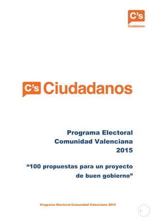 Programa Electoral Comunidad Valenciana 2015
1
Programa Electoral
Comunidad Valenciana
2015
“100 propuestas para un proyecto
de buen gobierno”
 