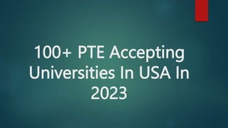 100+ PTE Accepting
Universities In USA In
2023
 