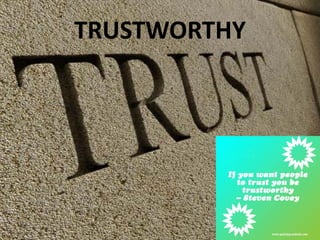 TRUSTWORTHY
 