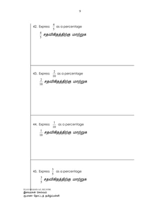 ELAVARASAN A/L SELVOM
9
42. Express
5
4
as a percentage
5
4
43. Express
10
2
as a percentage
10
2
44. Express
10
1
as a percentage
10
1
45. Express
5
3
as a percentage
5
3
 