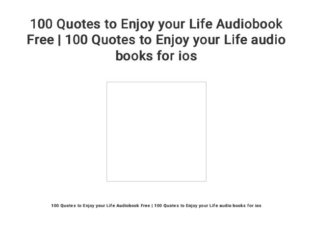 60 Quotes To Enjoy Your Life Audiobook Free 60 Quotes To Enjoy Yo Adorable Audio Quotes About Life 60 Quotes To Enjoy Your Life Audiobook Free 60 Quotes To Enjoy Yo Adorable Audio Quotes About Life