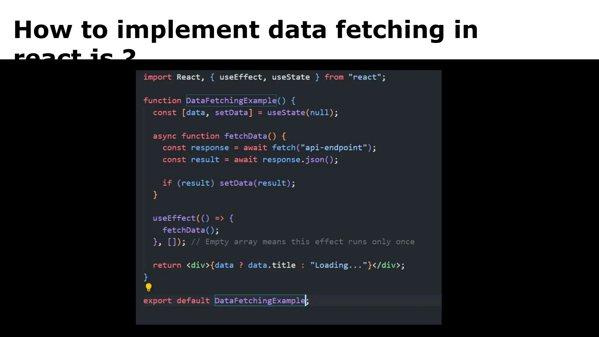 How to implement data fetching in
react js ?
 