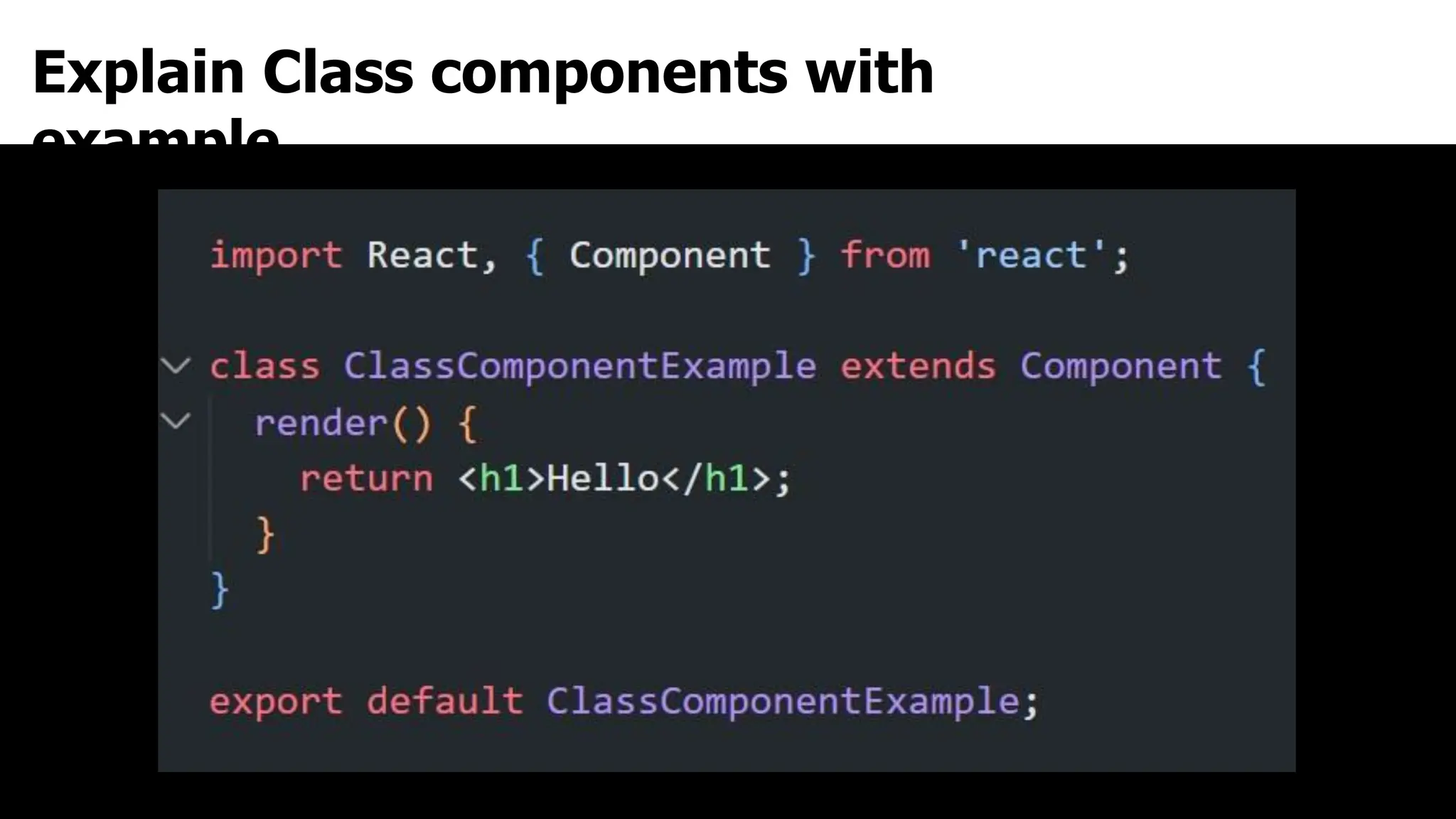 Explain Class components with
example
 
