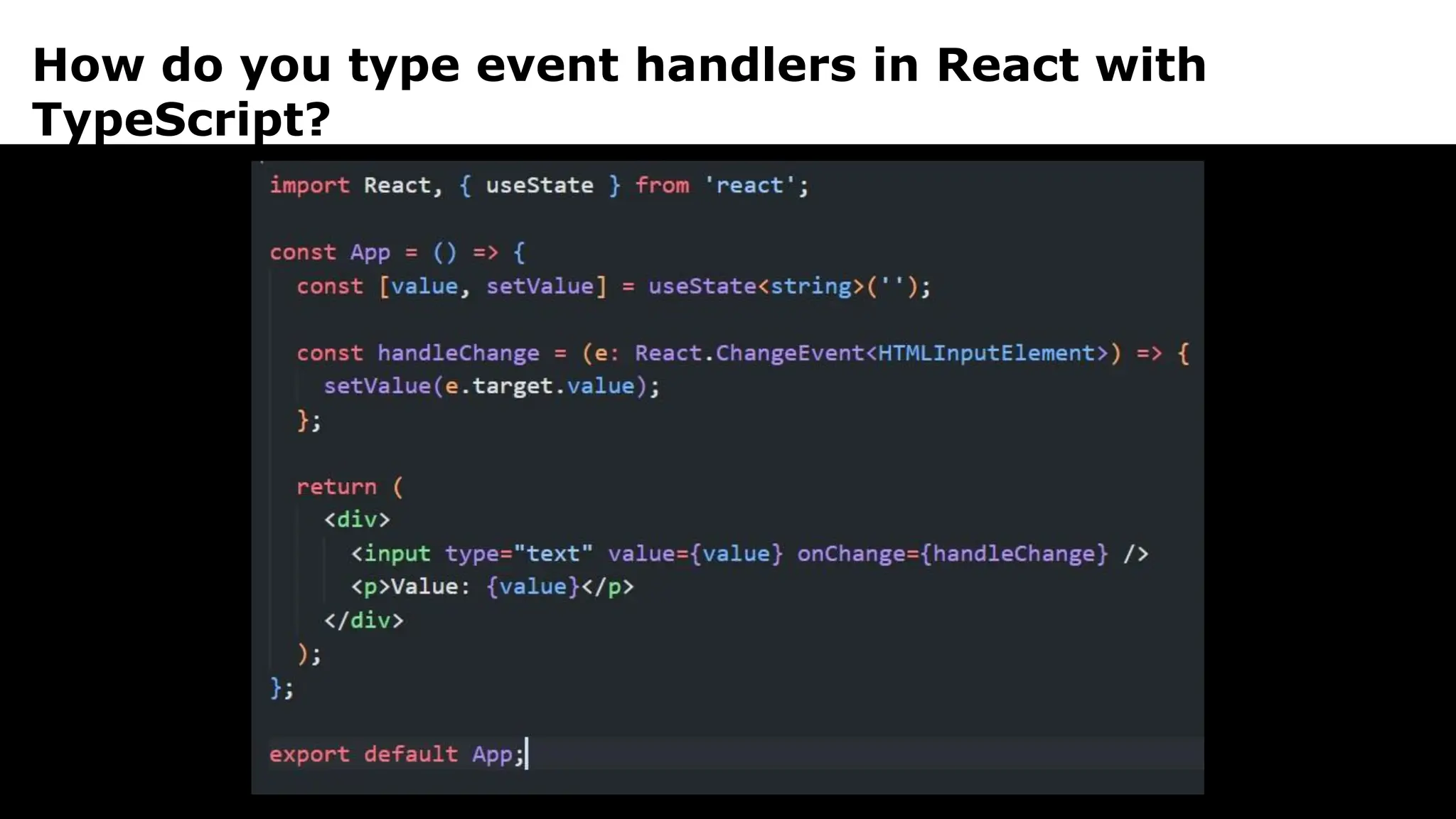 How do you type event handlers in React with
TypeScript?
 