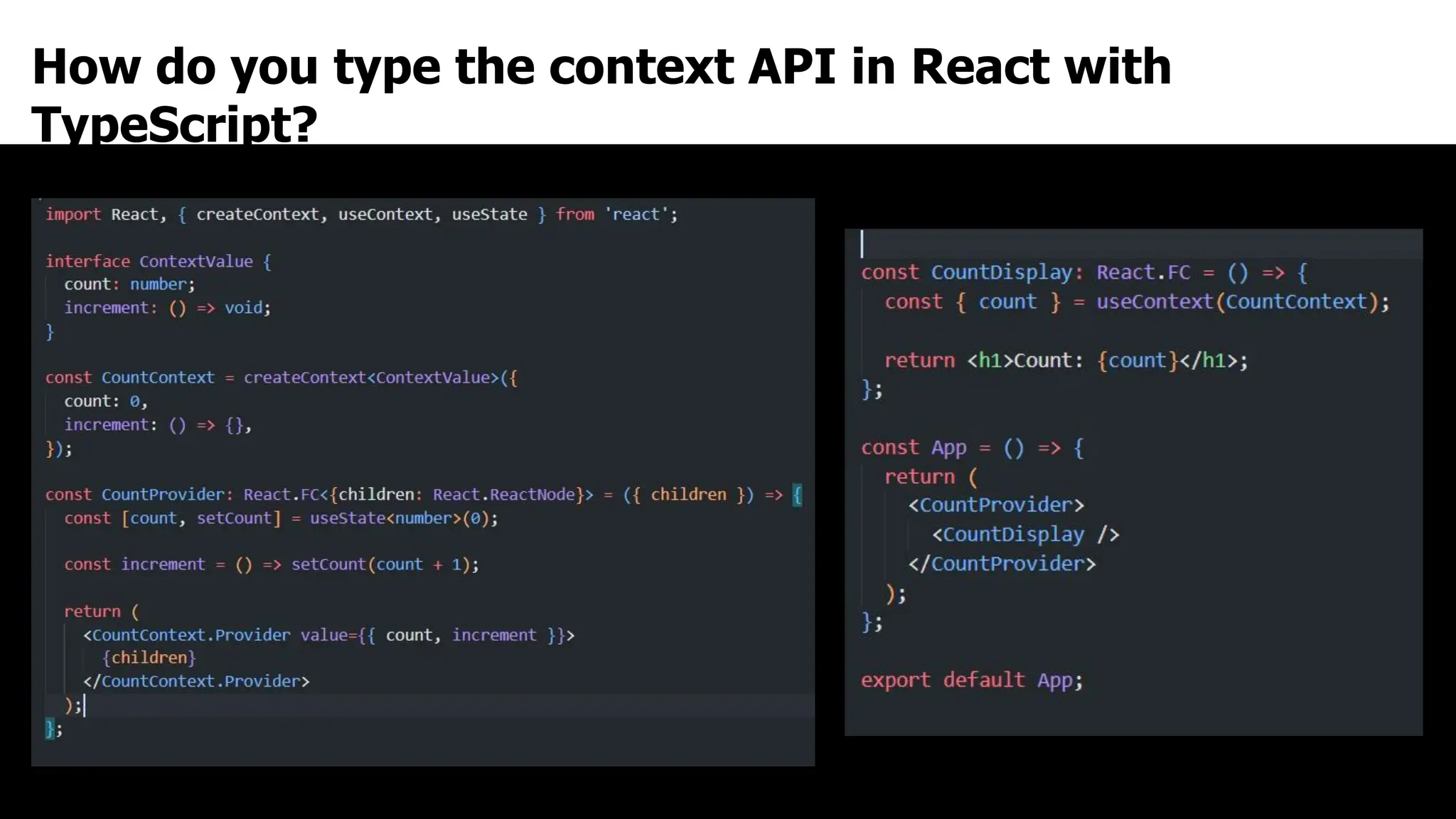 How do you type the context API in React with
TypeScript?
 