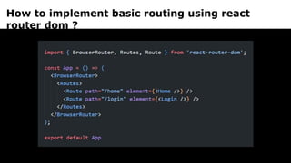 How to implement basic routing using react
router dom ?
 