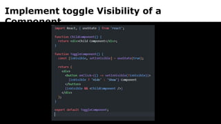 Implement toggle Visibility of a
Component
 