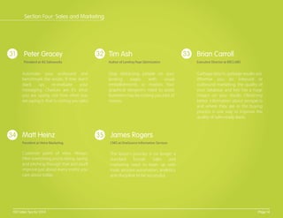 31 32 33
34 35
Automate your outbound and
benchmark the results. If they don't
stack up, re-evaluate your
messaging. Chances are it's what
you are saying, not how often you
are saying it, that is costing you sales.
Stop distracting people on your
landing pages with visual
embellishments or motion. Your
graphical designer's need to avoid
boredom may be costing you a lot of
money.
Garbage data in, garbage results out.
Whether you do inbound or
outbound marketing, the quality of
your database and lists has a huge
impact on your results. Obtaining
better information about prospects
and where they are in the buying
process is one way to improve the
quality of sales-ready leads.
Customer point of view. Always.
Filter everything you’re doing, saying
and pitching through that and you’ll
improve just about every metric you
care about today.
The buyer's journey is no longer a
standard funnel. Sales and
marketing need to team up with
tools, process automation, analytics,
and discipline to be successful.
Peter Gracey
President at AG Salesworks
Tim Ash
Author of Landing Page Optimization
Brian Carroll
Executive Director at MECLABS
Matt Heinz
President at Heinz Marketing
James Rogers
CMO at OneSource Information Services
Page 14100 Sales Tips for 2014
Section Four: Sales and Marketing
 